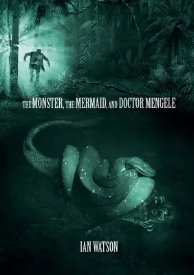 El monstruo, la sirena y el doctor Mengele - The Monster, The Mermaid, And Doctor Mengele