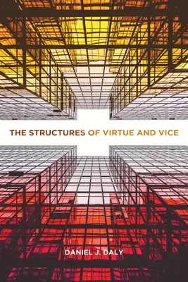Las estructuras de la virtud y el vicio - The Structures of Virtue and Vice