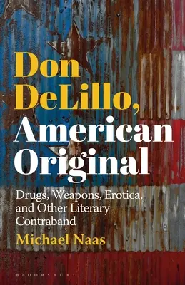Don DeLillo, original americano: Drogas, armas, erótica y otro contrabando literario - Don DeLillo, American Original: Drugs, Weapons, Erotica, and Other Literary Contraband