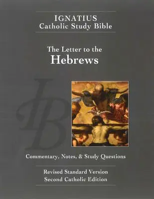 La Carta a los Hebreos (2ª Ed.) Biblia de Estudio Ignatius Catholic - The Letter to the Hebrews (2nd Ed.): Ignatius Catholic Study Bible