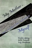 Mi madre - Yo misma: Un vistazo a la complicada relación madre-hija - My Mother - Myself: Glimpses Into the Complicated Mother-Daughter Relationship