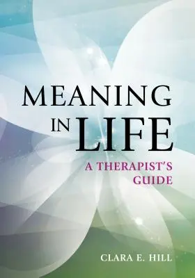 El sentido de la vida: Guía del terapeuta - Meaning in Life: A Therapist's Guide