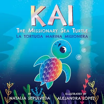 Kai La Tortuga Marina Misionera- Kai la tortuga marina misionera - Kai The Missionary Sea Turtle- Kai la tortuga marina misionera