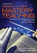 Madeline Hunter's Mastery Teaching: Increasing Instructional Effectiveness in Elementary and Secondary Schools (Enseñanza magistral de Madeline Hunter: Aumento de la eficacia educativa en centros de primaria y secundaria) - Madeline Hunter′s Mastery Teaching: Increasing Instructional Effectiveness in Elementary and Secondary Schools