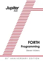 El Manual Jupiter ACE - Edición 35º Aniversario: Programación Forth - The Jupiter ACE Manual - 35th Anniversary Edition: Forth Programming