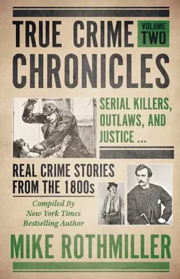 Crónicas de crímenes reales: Asesinos en serie, proscritos y justicia ... Historias reales de crímenes del siglo XIX - True Crime Chronicles: Serial Killers, Outlaws, And Justice ... Real Crime Stories From The 1800s