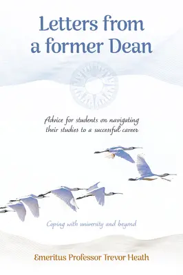 Cartas de un antiguo decano: consejos para que los estudiantes naveguen por sus estudios hacia una carrera de éxito - Letters from a Former Dean: Advice for Students on Navigating Their Studies to a Successful Career