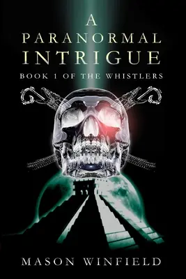 Una Intriga Paranormal: El Primer Libro de Los Silbadores - A Paranormal Intrigue: The First Book of The Whistlers