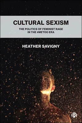 Sexismo cultural: la política de la rabia feminista en la era #Metoo - Cultural Sexism: The Politics of Feminist Rage in the #Metoo Era