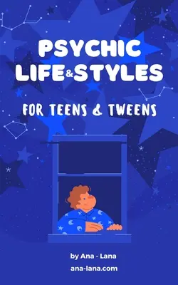 Vida y Estilo Psíquico para Adolescentes y Preadolescentes - Psychic Life and Style for Teens and Tweens