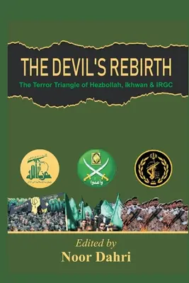 El renacimiento de los demonios: El triángulo del terror de Ikhwan, IRGC y Hezbolá - The Devils Rebirth: The Terror Triangle of Ikhwan, IRGC and Hezbollah