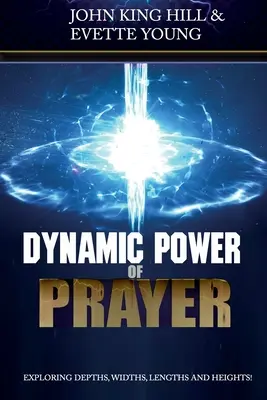 El poder dinámico de la oración: ¡Explorando profundidades, anchuras, longitudes y alturas! - Dynamic Power of Prayer: Exploring Depths, Widths, Lengths and Heights!