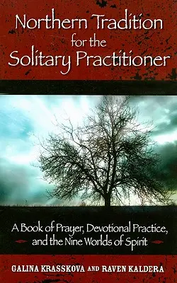 Tradición del Norte para el practicante solitario: Un Libro de Oración, Práctica Devocional y los Nueve Mundos del Espíritu - Northern Tradition for the Solitary Practitioner: A Book of Prayer, Devotional Practice, and the Nine Worlds of Spirit