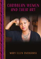 Las mujeres caribeñas y su arte: Enciclopedia - Caribbean Women and Their Art: An Encyclopedia