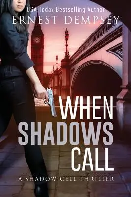 Cuando las sombras llaman: Un thriller de la Célula de las Sombras - When Shadows Call: A Shadow Cell Thriller