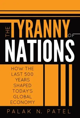 La tiranía de las naciones: Cómo los últimos 500 años han dado forma a la economía mundial actual - The Tyranny of Nations: How the Last 500 Years Shaped Today's Global Economy