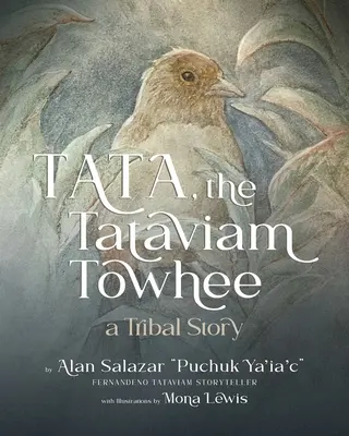 Tata, el Towhee de Tataviam: Una historia tribal - Tata the Tataviam Towhee: A Tribal Story