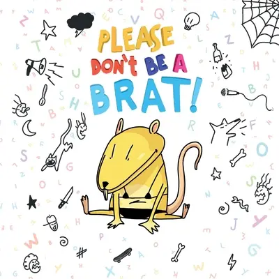 Por favor, no seas mocoso - Please Don't Be A Brat