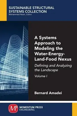 Un enfoque sistémico para la modelización del nexo agua-energía-tierra-alimentación, Volumen I: Definición y análisis del paisaje - A Systems Approach to Modeling the Water-Energy-Land-Food Nexus, Volume I: Defining and Analyzing the Landscape