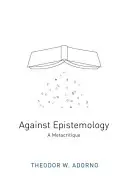 Contra la epistemología: Una metacrítica - Against Epistemology: A Metacritique