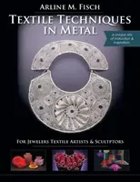Técnicas textiles en metal: Para joyeros, artistas textiles y escultores - Textile Techniques in Metal: For Jewelers, Textile Artists & Sculptors