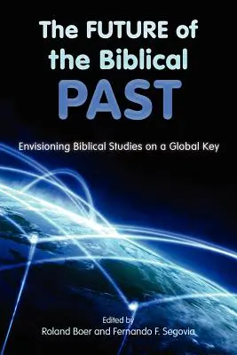 El futuro del pasado bíblico: Una visión global de los estudios bíblicos - The Future of the Biblical Past: Envisioning Biblical Studies on a Global Key