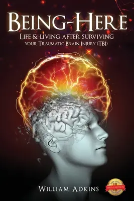 Estar aquí: La vida después de sobrevivir a una lesión cerebral traumática (LCT) - Being-Here: Life & living after surviving your Traumatic Brain Injury (TBI)