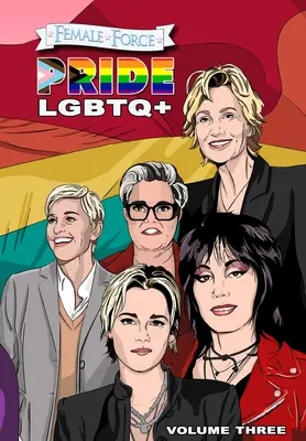 Fuerza Femenina: Orgullo LGBTQ+: Ellen DeGeneres, Joan Jett, Kristen Stewart, Jane Lynch y Rosie O'Donnell - Female Force: Pride LGBTQ+: Ellen DeGeneres, Joan Jett, Kristen Stewart, Jane Lynch and Rosie O'Donnell