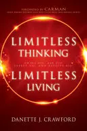 Pensamiento sin límites, vida sin límites: Piensa a lo grande, pide a lo grande, espera a lo grande y ¡recibe a lo grande! - Limitless Thinking, Limitless Living: Think Big, Ask Big, Expect Big, and Receive Big!