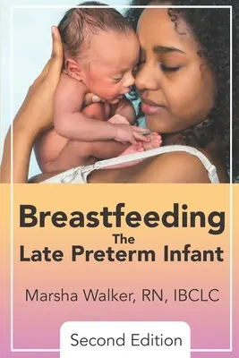 Lactancia del prematuro tardío - Breastfeeding the Late Preterm Infant