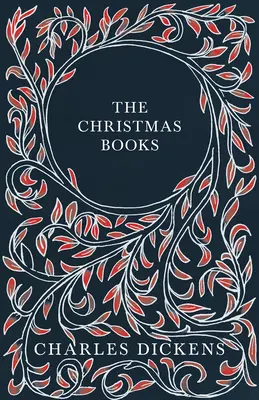 Los libros de Navidad - Cuento de Navidad, Las campanillas, El grillo en el hogar, La batalla de la vida y El hombre embrujado y la ganga del fantasma - Con A - The Christmas Books - A Christmas Carol, The Chimes, The Cricket on the Hearth, The Battle of Life, & The Haunted Man and the Ghost's Bargain - With A