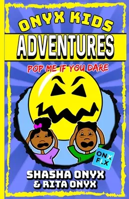 Onyx Kids Aventuras: Pop Me If You Dare - Onyx Kids Adventures: Pop Me If You Dare