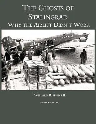 Los fantasmas de Stalingrado: Por qué no funcionó el puente aéreo - The Ghosts of Stalingrad: Why the Airlift Didn't Work