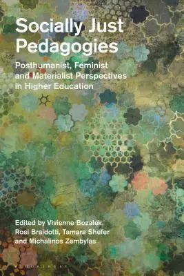 Pedagogías socialmente justas: Perspectivas posthumanistas, feministas y materialistas en la enseñanza superior - Socially Just Pedagogies: Posthumanist, Feminist and Materialist Perspectives in Higher Education