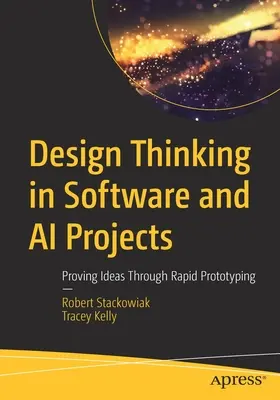 Pensamiento de diseño en proyectos de software e IA: Prueba de ideas mediante la creación rápida de prototipos - Design Thinking in Software and AI Projects: Proving Ideas Through Rapid Prototyping