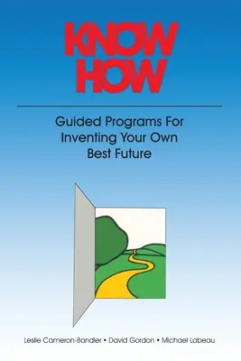 Saber cómo: Programas guiados para inventar su mejor futuro - Know How: Guided Programs for Inventing Your Own Best Future