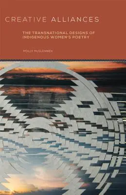 Alianzas creativas: Los diseños transnacionales de la poesía de las mujeres indígenas - Creative Alliances: The Transnational Designs of Indigenous Women's Poetry