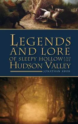Leyendas y tradiciones de Sleepy Hollow y el valle del Hudson - Legends and Lore of Sleepy Hollow and the Hudson Valley