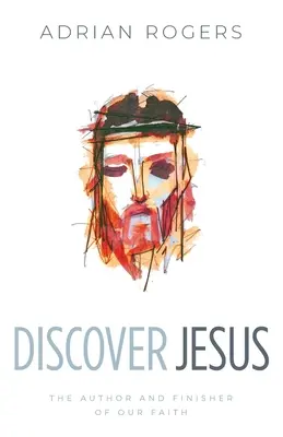 Descubre a Jesús: El Autor y Consumador de Nuestra Fe - Discover Jesus: The Author and Finisher of Our Faith