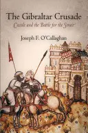 La Cruzada de Gibraltar: Castilla y la batalla del Estrecho - The Gibraltar Crusade: Castile and the Battle for the Strait