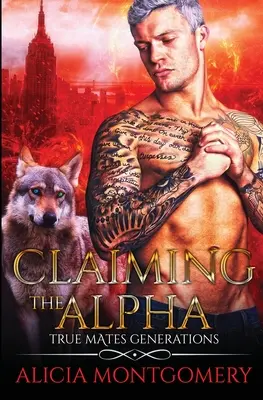 Reclamando al Alfa: True Mates Generations Libro 2 - Claiming the Alpha: True Mates Generations Book 2
