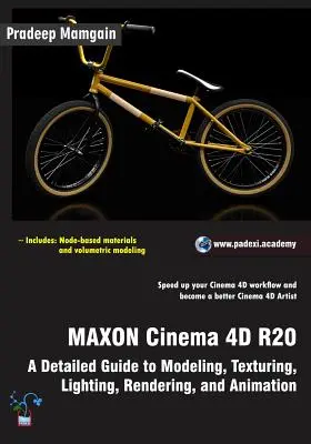 MAXON Cinema 4D R20: Una Guía Detallada de Modelado, Texturizado, Iluminación, Renderizado y Animación - MAXON Cinema 4D R20: A Detailed Guide to Modeling, Texturing, Lighting, Rendering, and Animation