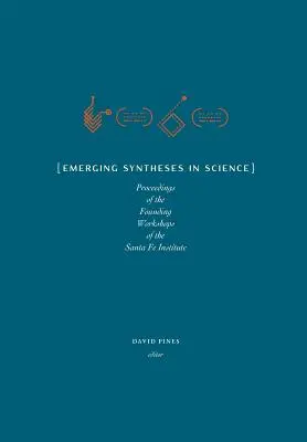 Síntesis emergentes en ciencia: Actas de los talleres fundacionales del Instituto de Santa Fe - Emerging Syntheses in Science: Proceedings from the Founding Workshops of the Santa Fe Institute