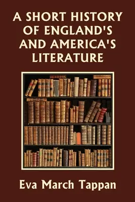 Breve historia de la literatura inglesa y americana (Clásicos de ayer) - A Short History of England's and America's Literature (Yesterday's Classics)