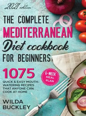 El libro de cocina completo de la dieta mediterránea para principiantes - The Complete Mediterranean Diet Cookbook for Beginners