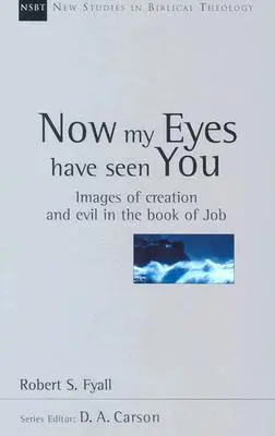 Ahora te han visto mis ojos: Imágenes de la creación y del mal en el libro de Job - Now My Eyes Have Seen You: Images of Creation and Evil in the Book of Job