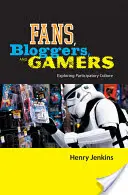 Fans, blogueros y jugadores: Explorando la cultura participativa - Fans, Bloggers, and Gamers: Exploring Participatory Culture