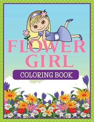 Libro para colorear de la niña de las flores - Flower Girl Coloring Book