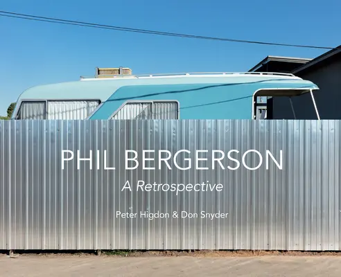 Phil Bergerson: Una retrospectiva - Phil Bergerson: A Retrospective