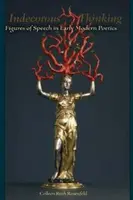 El pensamiento indecoroso: Figures of Speech in Early Modern Poetics (El pensamiento indecoroso: figuras retóricas en la poética moderna temprana) - Indecorous Thinking: Figures of Speech in Early Modern Poetics